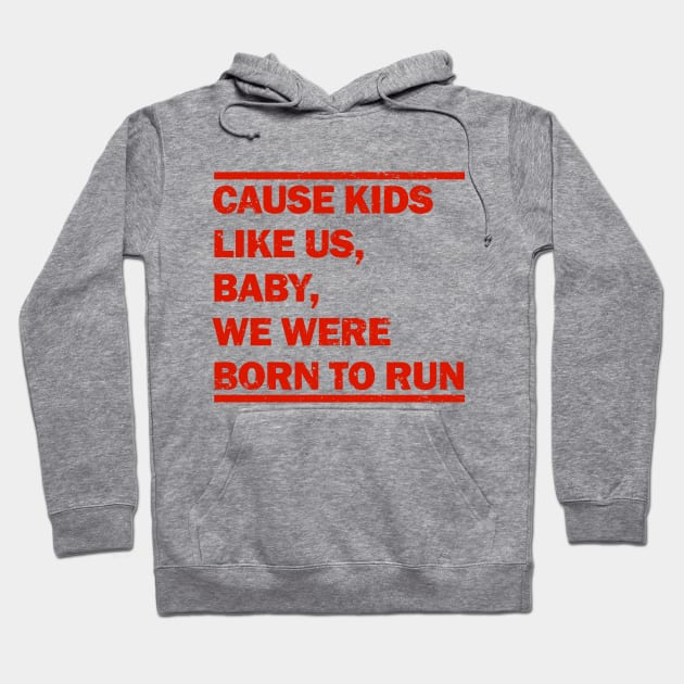 Baby We Were Born To Run Hoodie by redpandakids